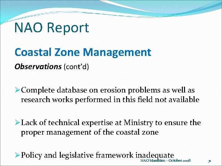 NAO Report Coastal Zone Management Observations (cont’d) Ø Complete database on erosion problems as