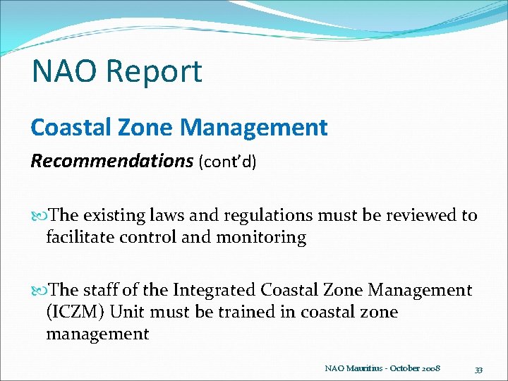NAO Report Coastal Zone Management Recommendations (cont’d) The existing laws and regulations must be