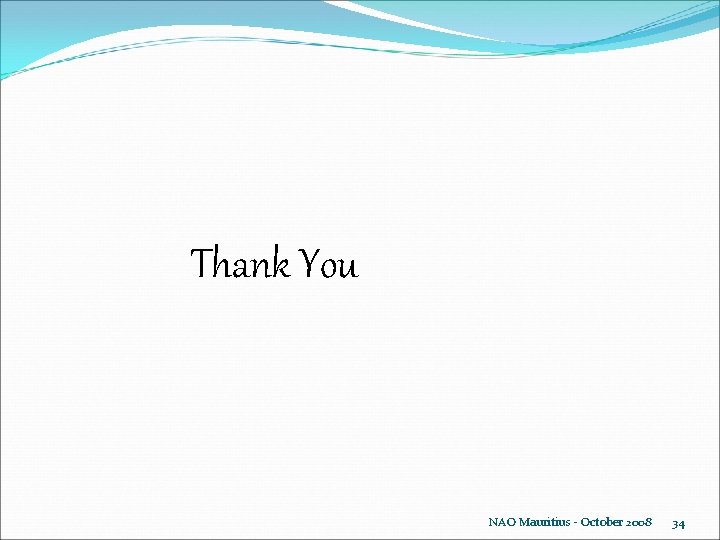 Thank You NAO Mauritius - October 2008 34 