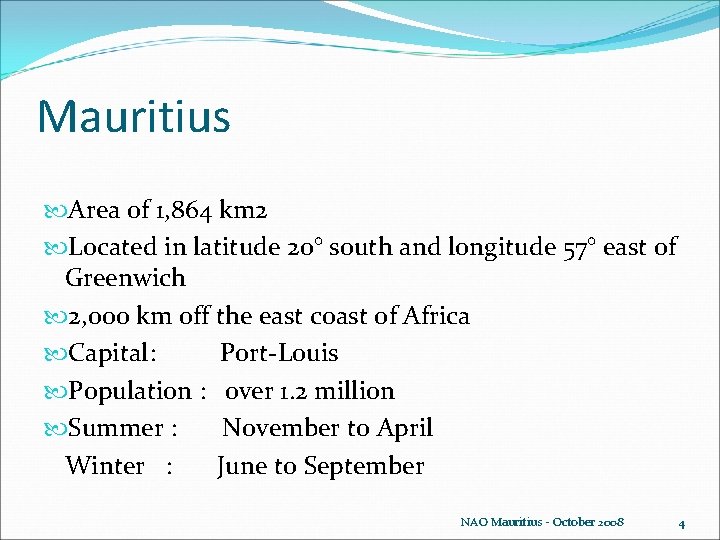 Mauritius Area of 1, 864 km 2 Located in latitude 20° south and longitude