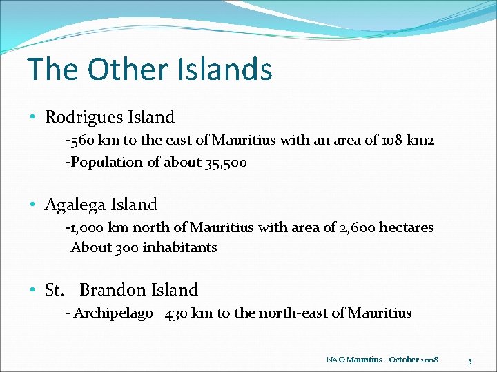 The Other Islands • Rodrigues Island -560 km to the east of Mauritius with