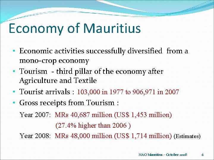 Economy of Mauritius • Economic activities successfully diversified from a mono-crop economy • Tourism