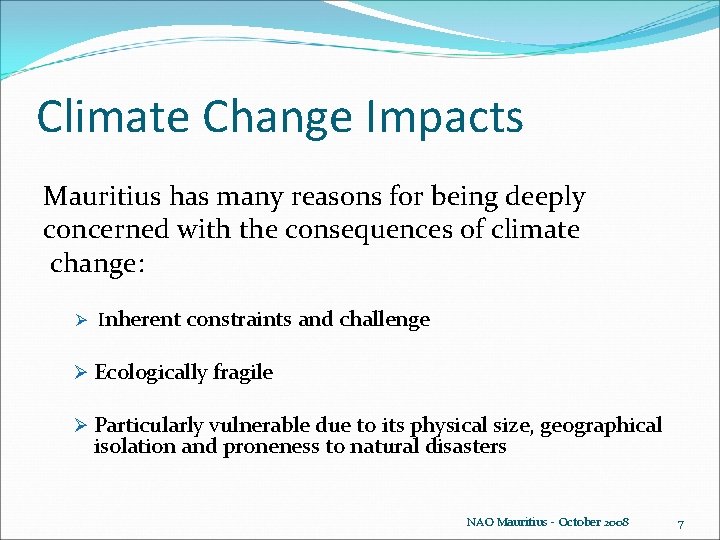 Climate Change Impacts Mauritius has many reasons for being deeply concerned with the consequences