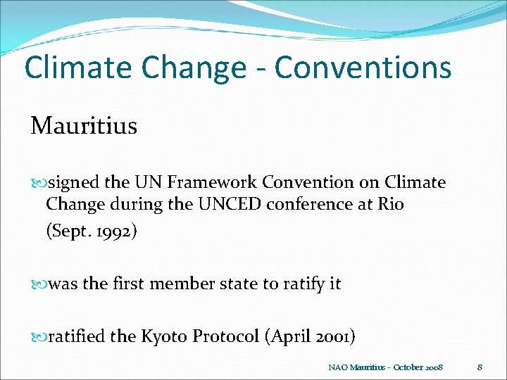 Climate Change - Conventions Mauritius signed the UN Framework Convention on Climate Change during