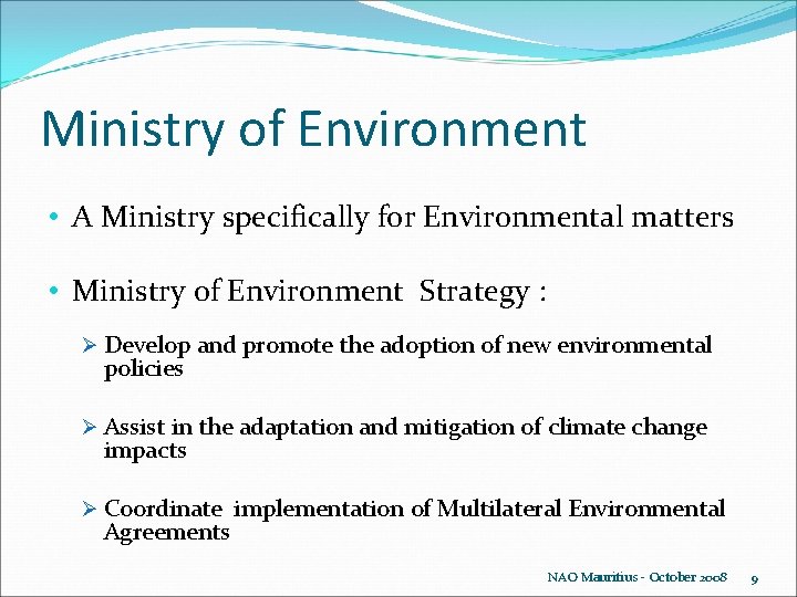 Ministry of Environment • A Ministry specifically for Environmental matters • Ministry of Environment