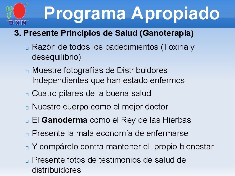 Programa Apropiado 3. Presente Principios de Salud (Ganoterapia) � � Razón de todos los