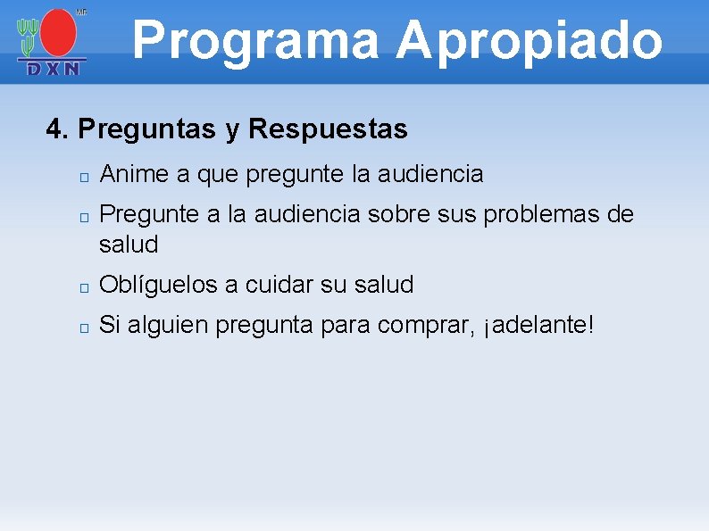 Programa Apropiado 4. Preguntas y Respuestas � � Anime a que pregunte la audiencia