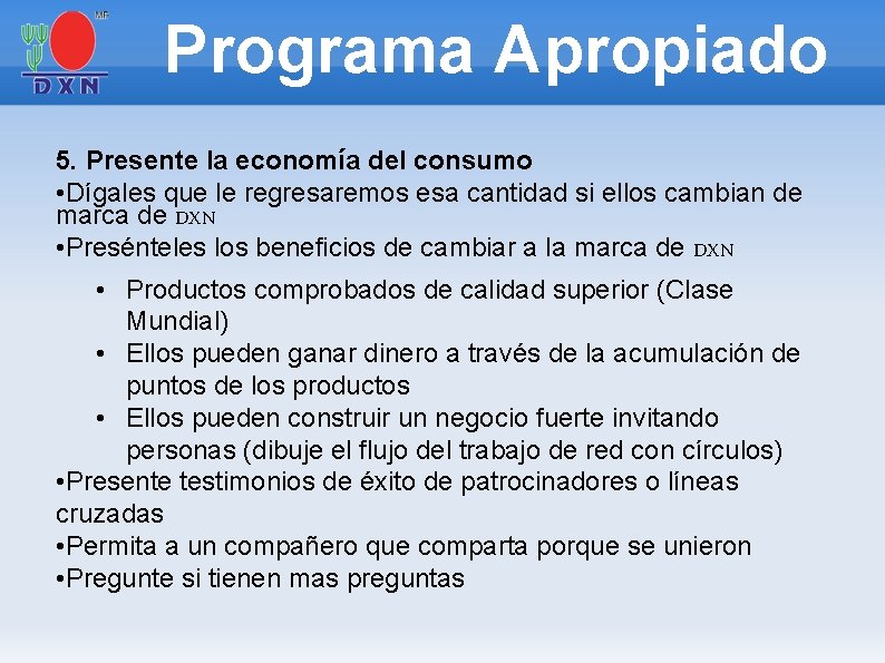 Programa Apropiado 5. Presente la economía del consumo • Dígales que le regresaremos esa