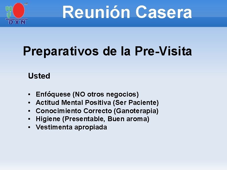 Reunión Casera Preparativos de la Pre-Visita Usted • • • Enfóquese (NO otros negocios)