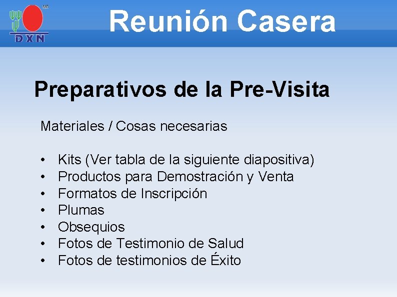 Reunión Casera Preparativos de la Pre-Visita Materiales / Cosas necesarias • • Kits (Ver