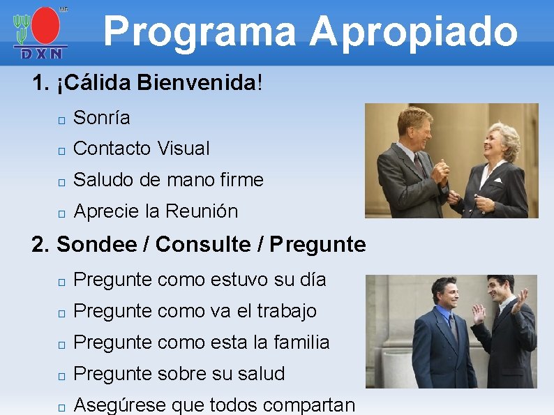 Programa Apropiado 1. ¡Cálida Bienvenida! � Sonría � Contacto Visual � Saludo de mano