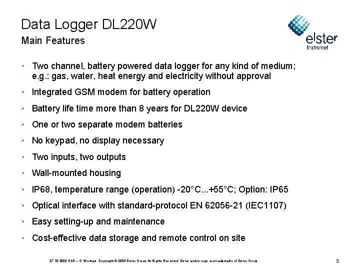 Data Logger DL 220 W Main Features • Two channel, battery powered data logger