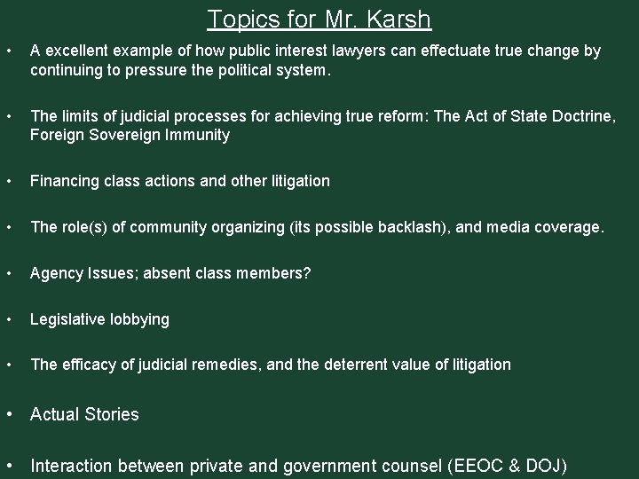 Topics for Mr. Karsh • A excellent example of how public interest lawyers can