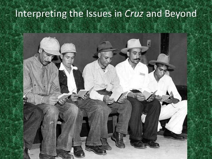 Interpreting the Issues in Cruz and Beyond 