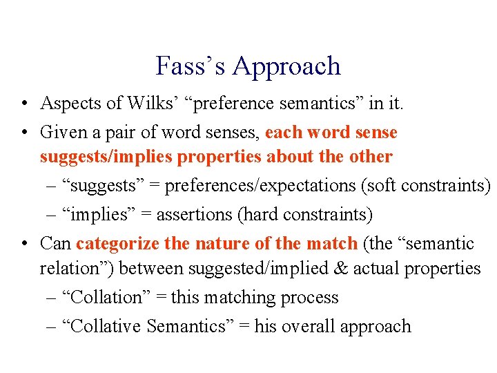 Fass’s Approach • Aspects of Wilks’ “preference semantics” in it. • Given a pair