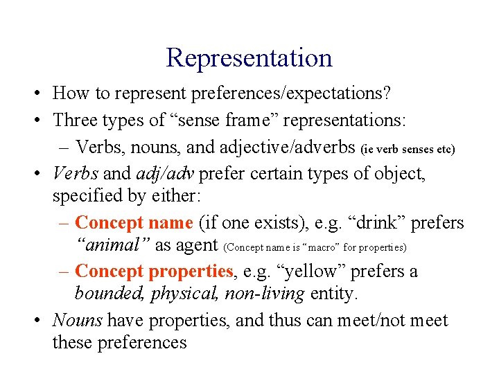 Representation • How to represent preferences/expectations? • Three types of “sense frame” representations: –