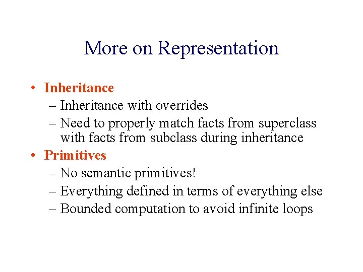 More on Representation • Inheritance – Inheritance with overrides – Need to properly match