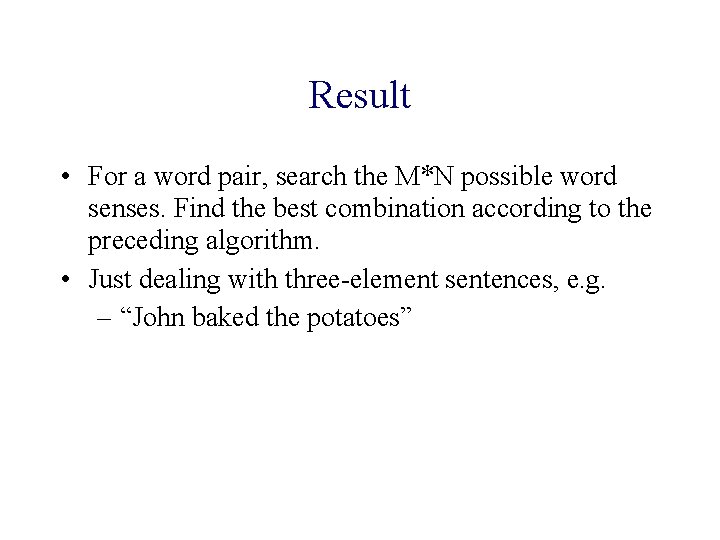 Result • For a word pair, search the M*N possible word senses. Find the