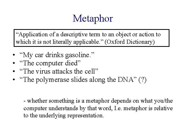 Metaphor “Application of a descriptive term to an object or action to which it