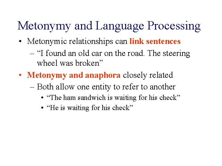 Metonymy and Language Processing • Metonymic relationships can link sentences – “I found an