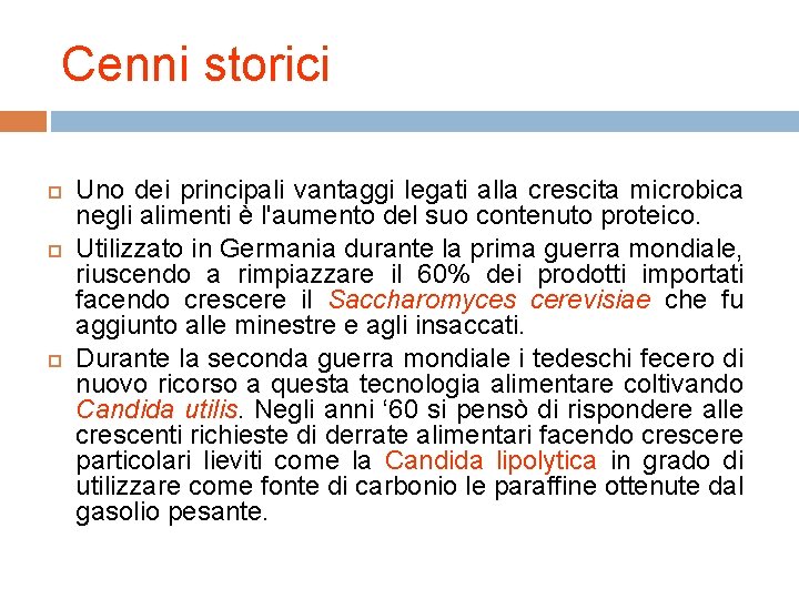 Cenni storici Uno dei principali vantaggi legati alla crescita microbica negli alimenti è l'aumento