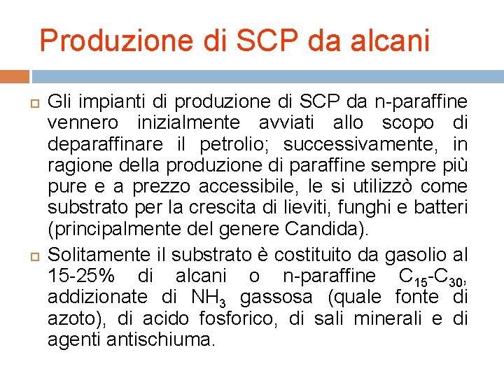 Produzione di SCP da alcani Gli impianti di produzione di SCP da n-paraffine vennero
