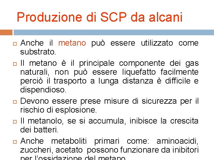Produzione di SCP da alcani Anche il metano può essere utilizzato come substrato. Il