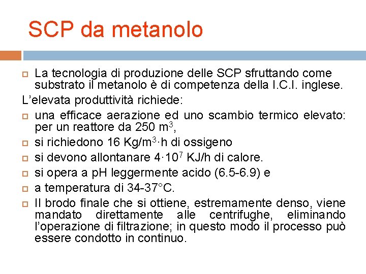 SCP da metanolo La tecnologia di produzione delle SCP sfruttando come substrato il metanolo