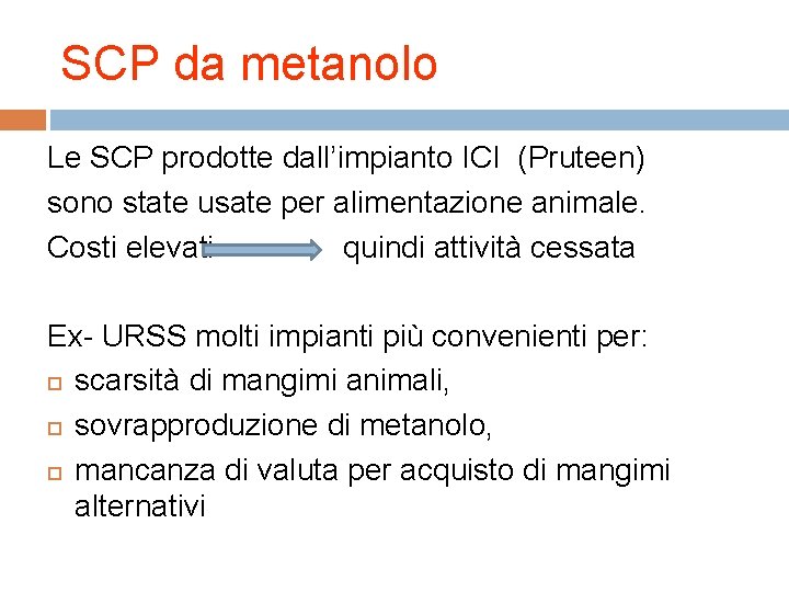 SCP da metanolo Le SCP prodotte dall’impianto ICI (Pruteen) sono state usate per alimentazione