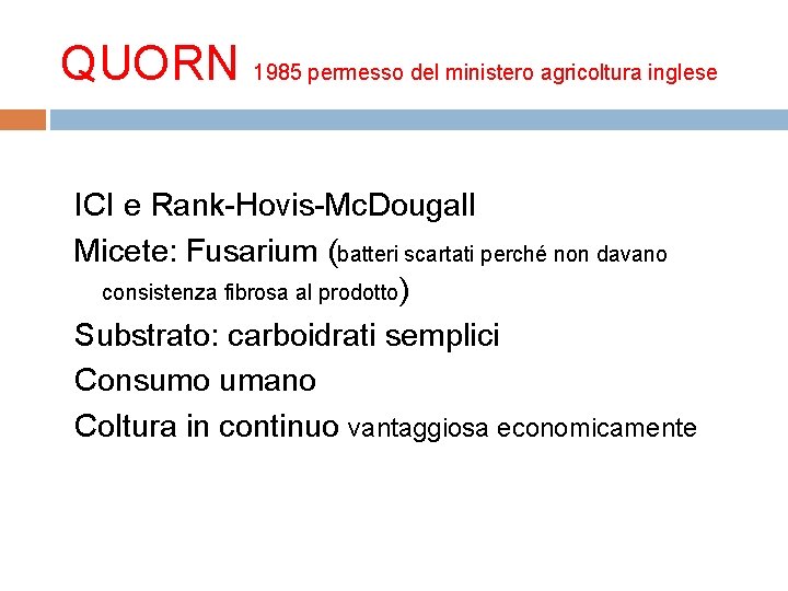QUORN 1985 permesso del ministero agricoltura inglese ICI e Rank-Hovis-Mc. Dougall Micete: Fusarium (batteri