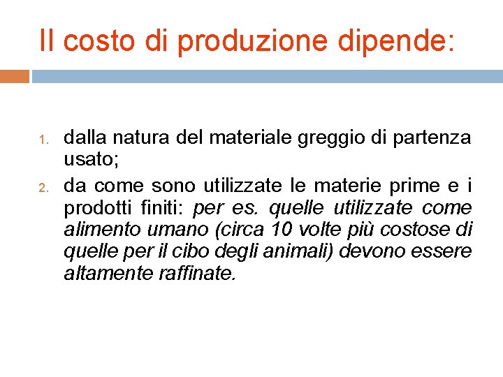 Il costo di produzione dipende: 1. 2. dalla natura del materiale greggio di partenza