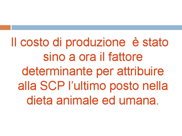 Il costo di produzione è stato sino a ora il fattore determinante per attribuire