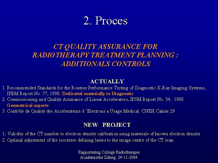 2. Proces CT QUALITY ASSURANCE FOR RADIOTHERAPY TREATMENT PLANNING : ADDITIONALS CONTROLS ACTUALLY 1.