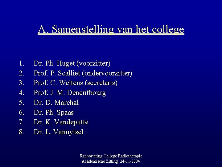 A. Samenstelling van het college 1. 2. 3. 4. 5. 6. 7. 8. Dr.