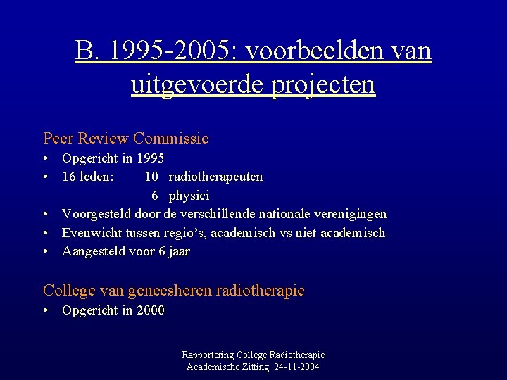 B. 1995 -2005: voorbeelden van uitgevoerde projecten Peer Review Commissie • Opgericht in 1995