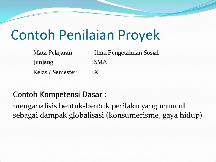 Contoh Penilaian Proyek Mata Pelajaran : Ilmu Pengetahuan Sosial Jenjang : SMA Kelas /