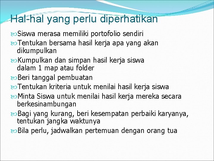 Hal-hal yang perlu diperhatikan Siswa merasa memiliki portofolio sendiri Tentukan bersama hasil kerja apa