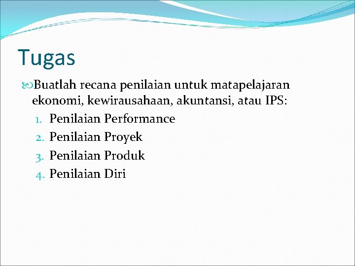 Tugas Buatlah recana penilaian untuk matapelajaran ekonomi, kewirausahaan, akuntansi, atau IPS: 1. Penilaian Performance