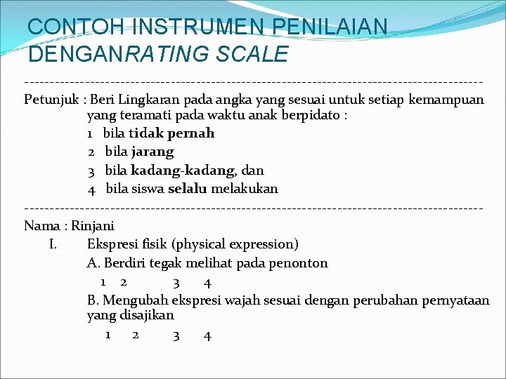 CONTOH INSTRUMEN PENILAIAN DENGANRATING SCALE ---------------------------------------------Petunjuk : Beri Lingkaran pada angka yang sesuai untuk