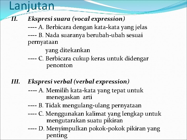 Lanjutan II. Ekspresi suara (vocal expression) ---- A. Berbicara dengan kata-kata yang jelas ----