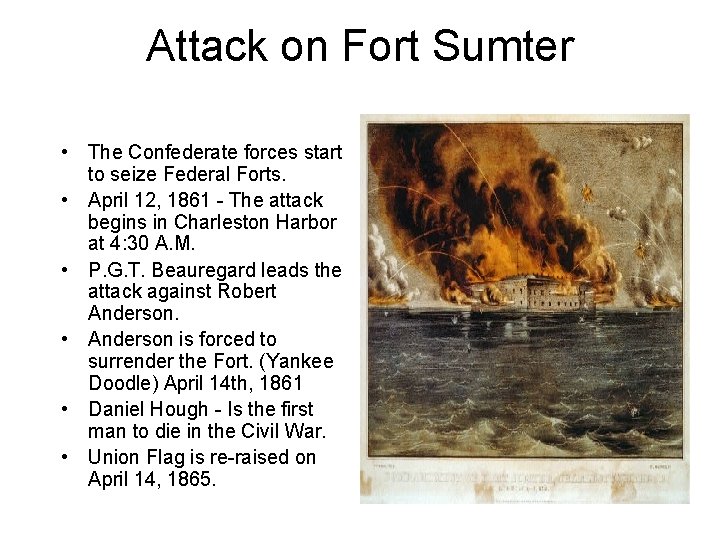 Attack on Fort Sumter • The Confederate forces start to seize Federal Forts. •