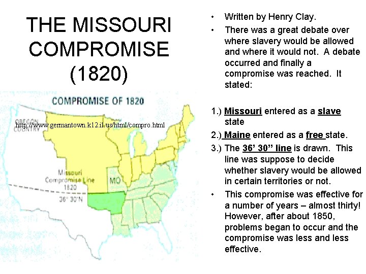 THE MISSOURI COMPROMISE (1820) http: //www. germantown. k 12. il. us/html/compro. html • •