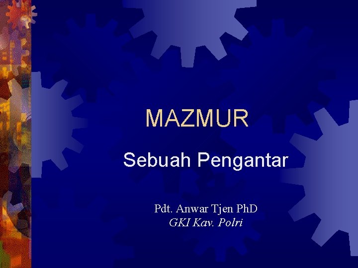 MAZMUR Sebuah Pengantar Pdt. Anwar Tjen Ph. D GKI Kav. Polri 