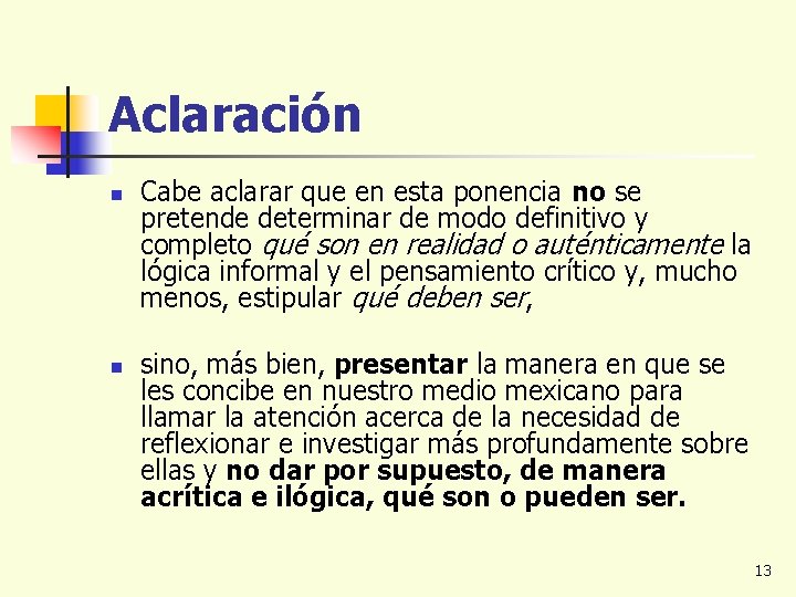 Aclaración n n Cabe aclarar que en esta ponencia no se pretende determinar de