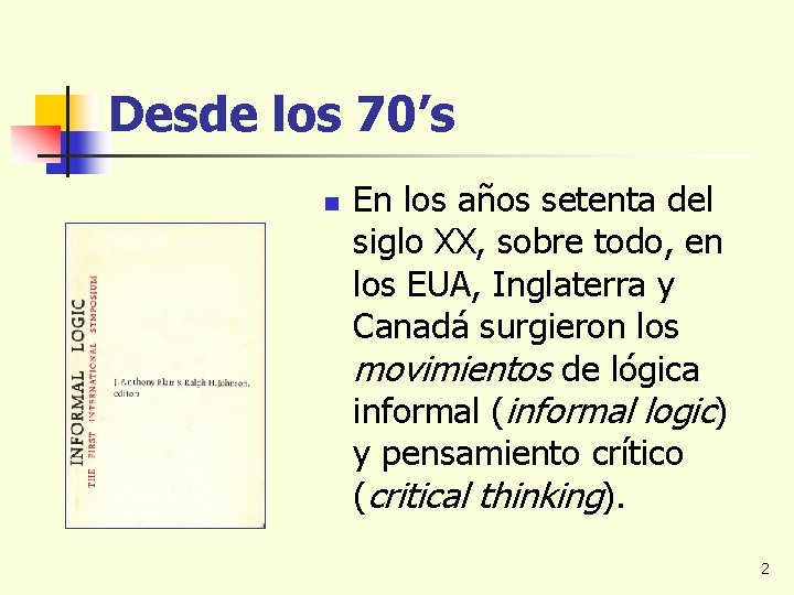 Desde los 70’s n En los años setenta del siglo XX, sobre todo, en