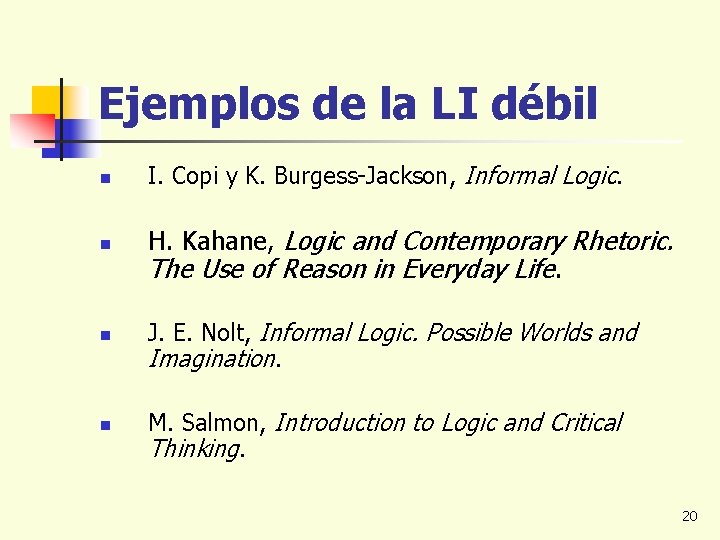 Ejemplos de la LI débil n n I. Copi y K. Burgess-Jackson, Informal Logic.