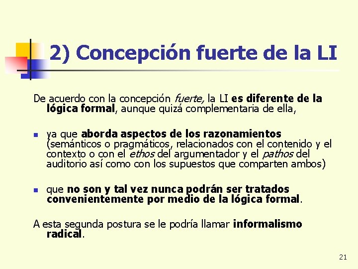 2) Concepción fuerte de la LI De acuerdo con la concepción fuerte, la LI