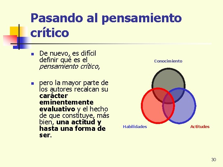 Pasando al pensamiento crítico n De nuevo, es difícil definir qué es el Conocimiento