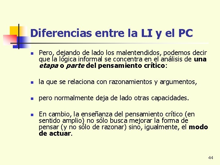 Diferencias entre la LI y el PC n Pero, dejando de lado los malentendidos,