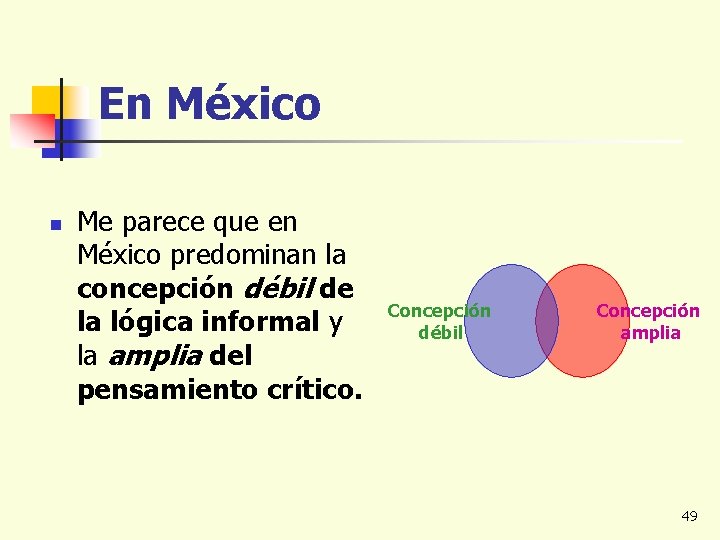 En México n Me parece que en México predominan la concepción débil de la